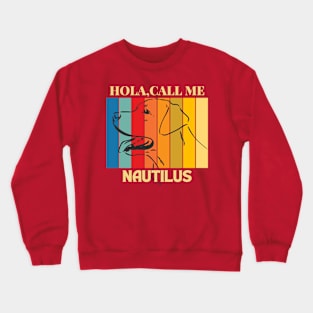 Hola,call me Nautilus  Dog Named T-Shirt Crewneck Sweatshirt